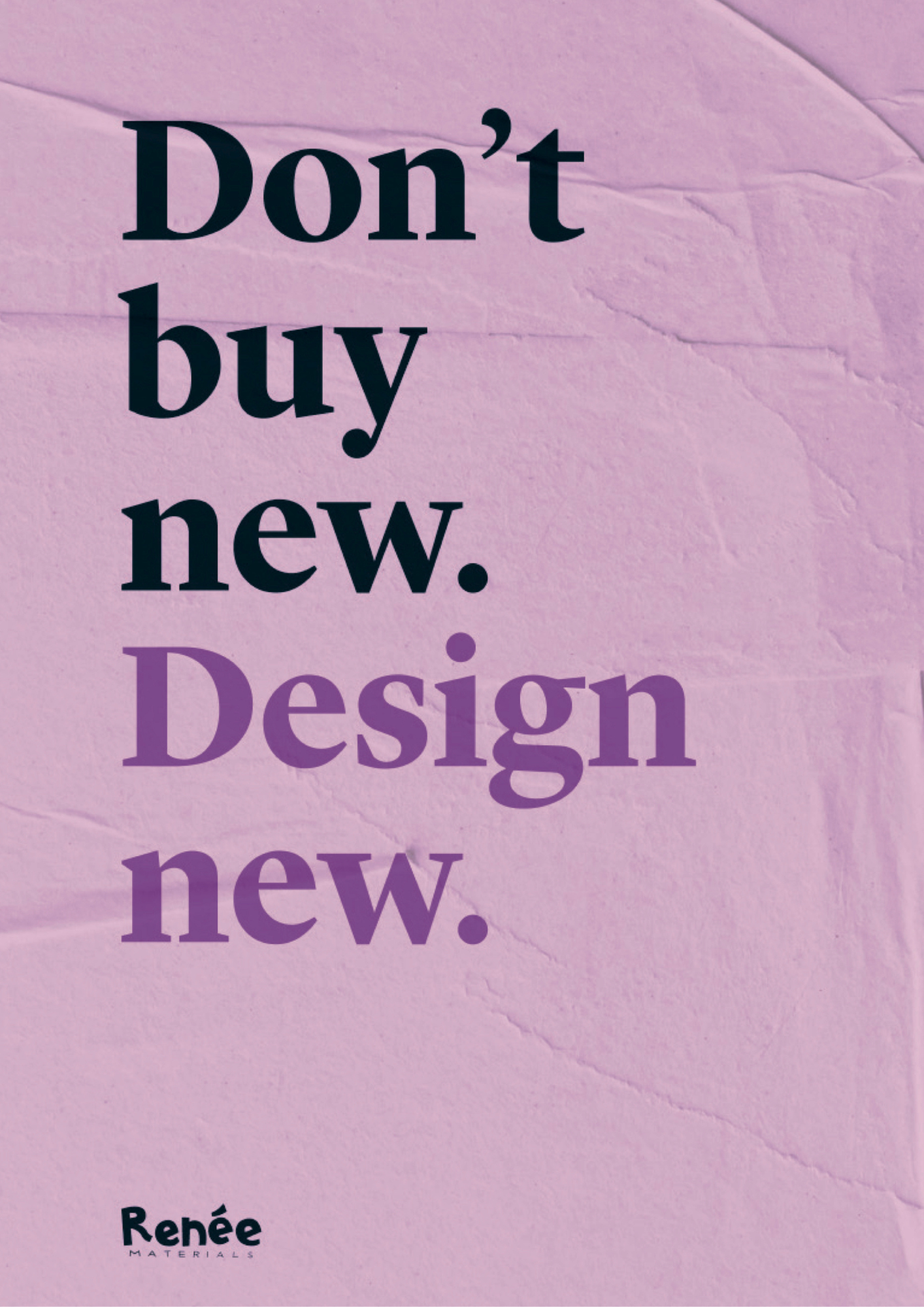 Text 'Don't buy new. Design new.' by Renée on a textured pink background