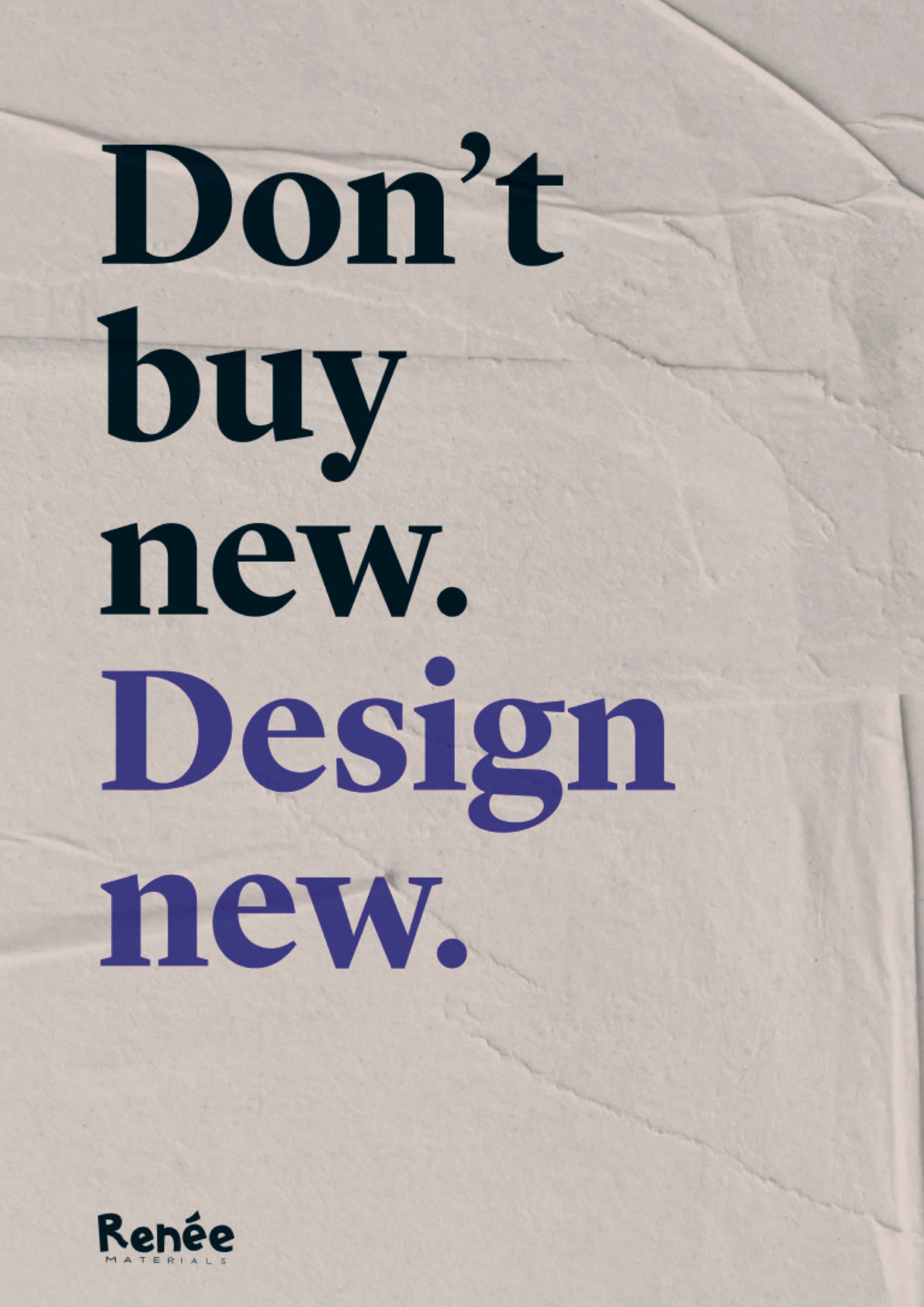 Text 'Don't buy new. Design new.' by Renée on a textured beige background